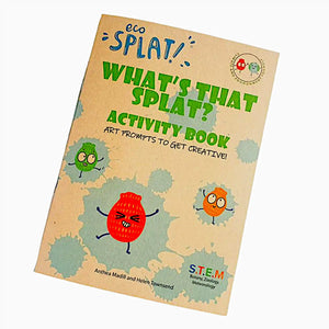 What's that splat? The EcoSplat reusable water balloon activity book. Art prompts to get creative. S.T.E.M. - Botany, Zoology and Meteorology. Climate and environment friendly.