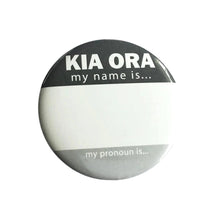 One reusable name badge which reads "Kia ora, my name is ... , my pronoun is ... " with space to write your name and pronouns either with a whiteboard marker for reuse or with a permanent marker for permanent, personal use.