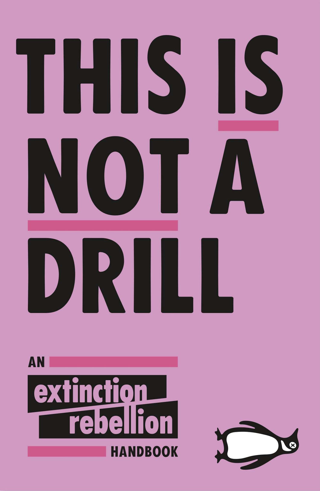 This is not a drill, an Extinction Rebellion Handbook.